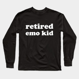 Retired Emo Kid Long Sleeve T-Shirt